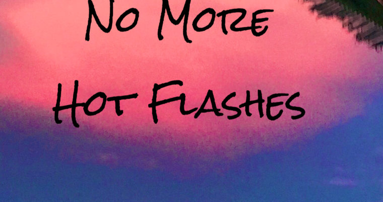 No More Hot Flashes!