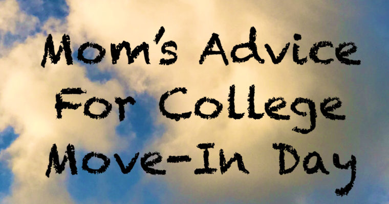 Mom’s Advice for College Move-In Day